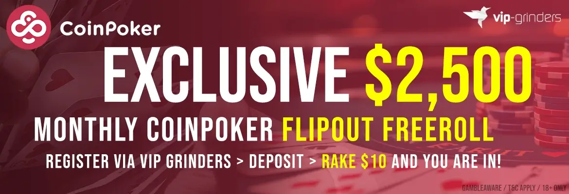 $2,500 CoinPoker FlipOut Freeroll $2,500 CoinPoker FlipOut Freeroll